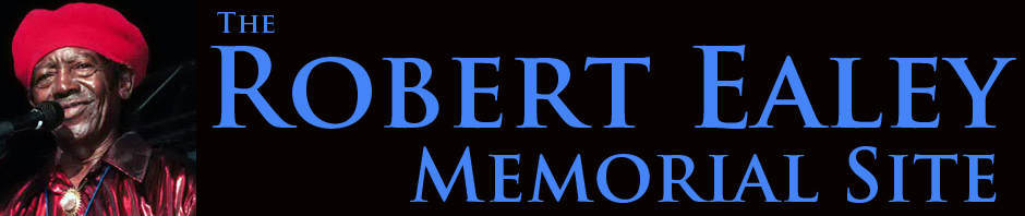 Robert Ealey Memorial Site-Dedicated to the Memory of Robert Ealey, Fort Worth Texas Bluesman 12/6/1925 – 3/8/2001